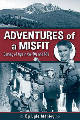 Adventures of a Misfit: Coming of Age in the 50s and 60s