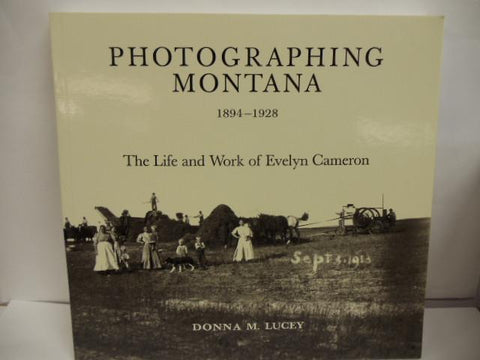Photographing Montana Life of Evelyn Cameron Book
