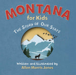 Montana for Kids: The Story of Our State