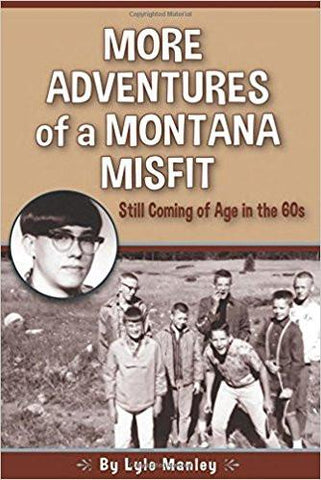 More Adventures of a Montana Misfit